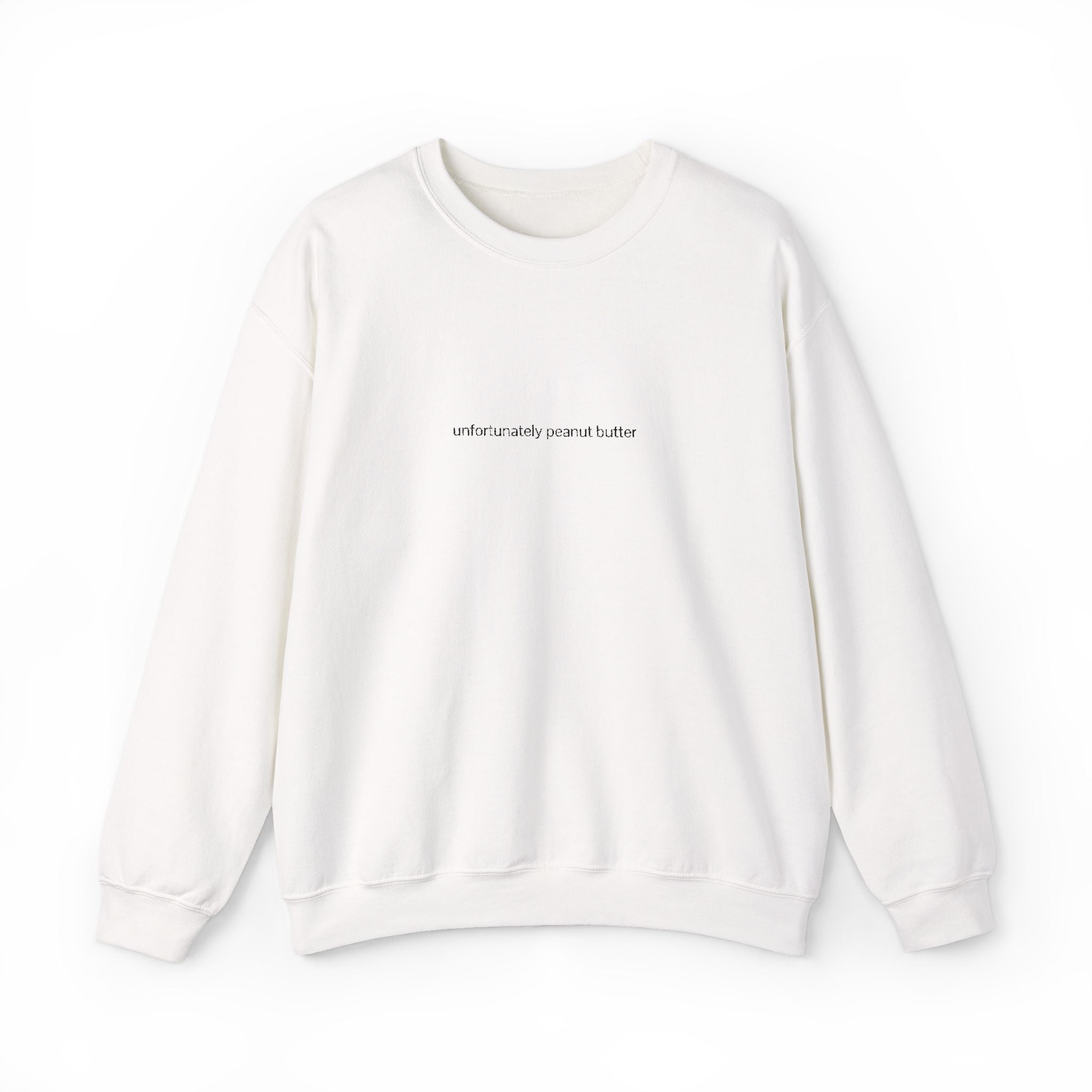 unfortunately peanut butter - Dutch Sayings - White Sweatshirt